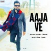 Ajay Jhingran、Rimi Dhar、Balbir Singh Dhillon、Navraj Hans - Aaja Ve
