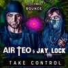 AIR TEO、Jay Lock - Take Control (Born First Mix)