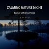 Frog Sounds Channel、Brown Noise Warriors、Peaceful Nature Music - Calming Nature Night Sounds with Brown Noise, Loopable