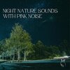 Sounds of the night、Nature Collective、Meditation Nature Noise - Night Nature Sounds with Pink Noise: Soft Crickets, Owls, Water & Rain, Loopable