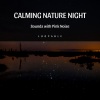 Frog Sounds Channel、Pink Noise Playlist、Peaceful Nature Music - Calming Nature Night Sounds with Pink Noise, Loopable