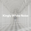 Loopable Radiance《Kingly White Noise, Pt. 1》[MP3/LRC]