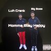 Luh Crank、Big Boss - Momma Stay Happy (Explicit)