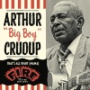 Arthur Big Boy Crudup - Mean Ol' 'Frisco Blues