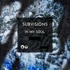 SUBVISIONS - In My Soul