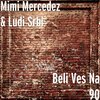 Mimi Mercedez、Ludi Srbi - Beli Ves Na 90