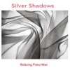 Relaxing Piano Man、Eddie Fernandez - Silver Shadows