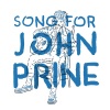 B Forrest、Dominick Leslie、Andrew Vogt《Song for John Prine》[MP3/LRC]