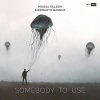Moosa Saleem、Siddharth Basrur - Somebody To Use