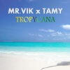 Mr Vik、Tamy - Tropycana