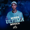 DJ J2、Mc Juninho da Vd、Tropa da W&S、mc larissa - Minha Última Música (Explicit)