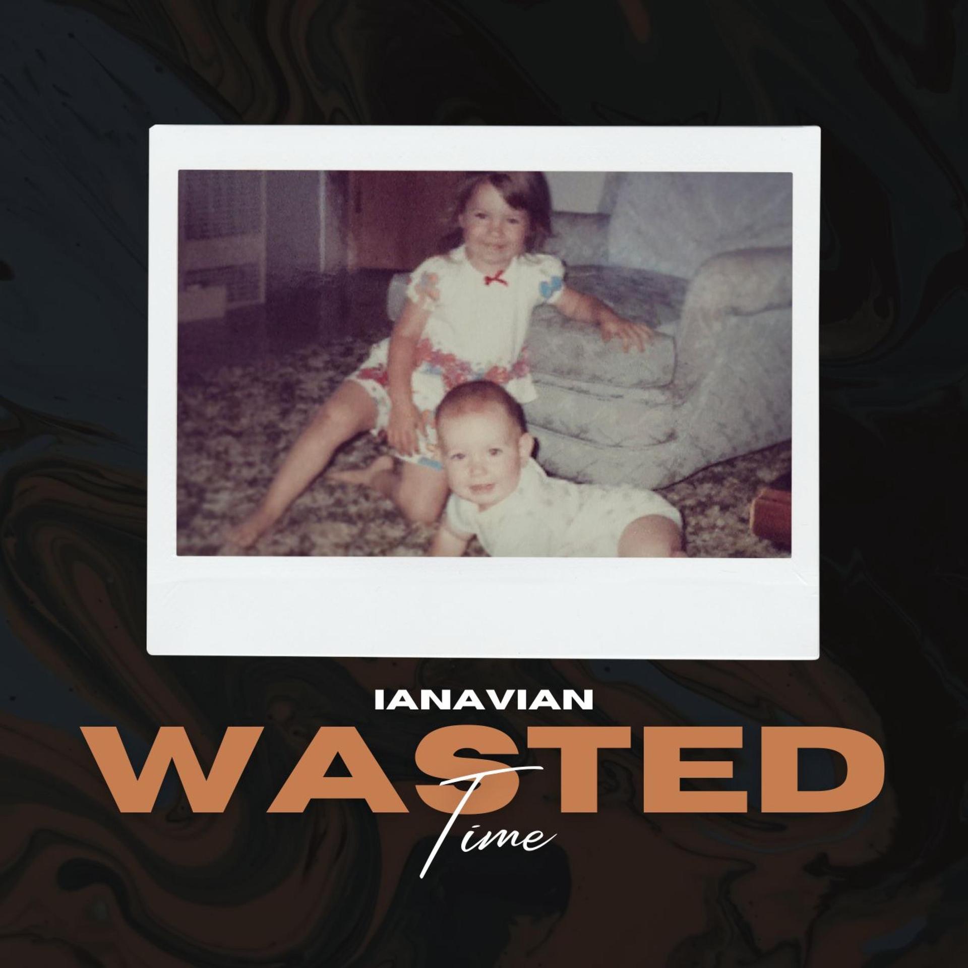 ianAVIAN - Wasted Time (Explicit)