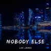 Lee James - Nobody Else