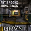 ant brooks《Bring It Back (Edit)》[MP3/LRC]