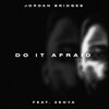 Jordan Bridges、Zenya - Do it Afraid (feat. Zenya)