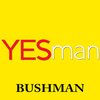 Bushman - Yes Man