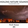 Deep Sleep Pink Noises、Thunderstorms HD、Nature Collective - Pink Noise & Thunderstorms & Rain: Healing Nature Sounds, Loopable