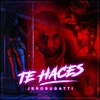 JBro Bugatti - Te Haces (Explicit)