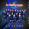 La Arrolladora Banda el Limón de Rene Camacho - Ya Lloré (Explicit)