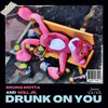 Bruno Motta、Will Jr. - Drunk On You