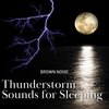Brown Noises、Thunderstorm Universe、Peaceful Nature Music - Thunderstorm Sounds for Sleeping with Brown Noise, Loopable