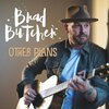 Brad Butcher - Other Plans