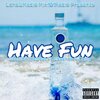 Chilly、SkettiOnTheBeat、Essence - Have Fun (Explicit)
