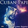 Cuban Papi - Como Quieres 2.0 (Explicit)