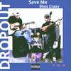 DropOut - Save Me She's Crazy (Explicit)
