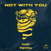 Atella、Digvalley - Not With You