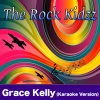 The Rock Kidzz - Grace Kelly (Karaoke Version)