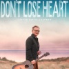 Steven Curtis Chapman《Don't Lose Heart》[MP3/LRC]