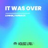 Lowge、Farback - It Was Over