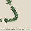 logical emotion - GREEN TEA JUNGLE