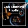 Jazz Morning Playlist、Chill Jazz-Lounge、Coffee House Classics - Jazz Sleep
