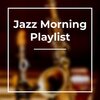 Jazz Morning Playlist、Chill Jazz-Lounge、Coffee House Classics - Jazz Rug