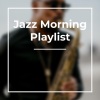 Jazz Morning Playlist、Chill Jazz-Lounge、Coffee House Classics - On Jazz