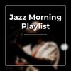 Jazz Morning Playlist、Chill Jazz-Lounge、Coffee House Classics - Jazz Patrol