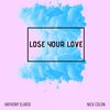Anthony Elardi、Nick Colon - Lose Your Love (feat. Nick Colon)