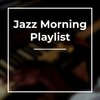 Jazz Morning Playlist、Chill Jazz-Lounge、Coffee House Classics - Jazz Mistep