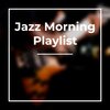Jazz Morning Playlist、Chill Jazz-Lounge、Coffee House Classics - Nice Jazz
