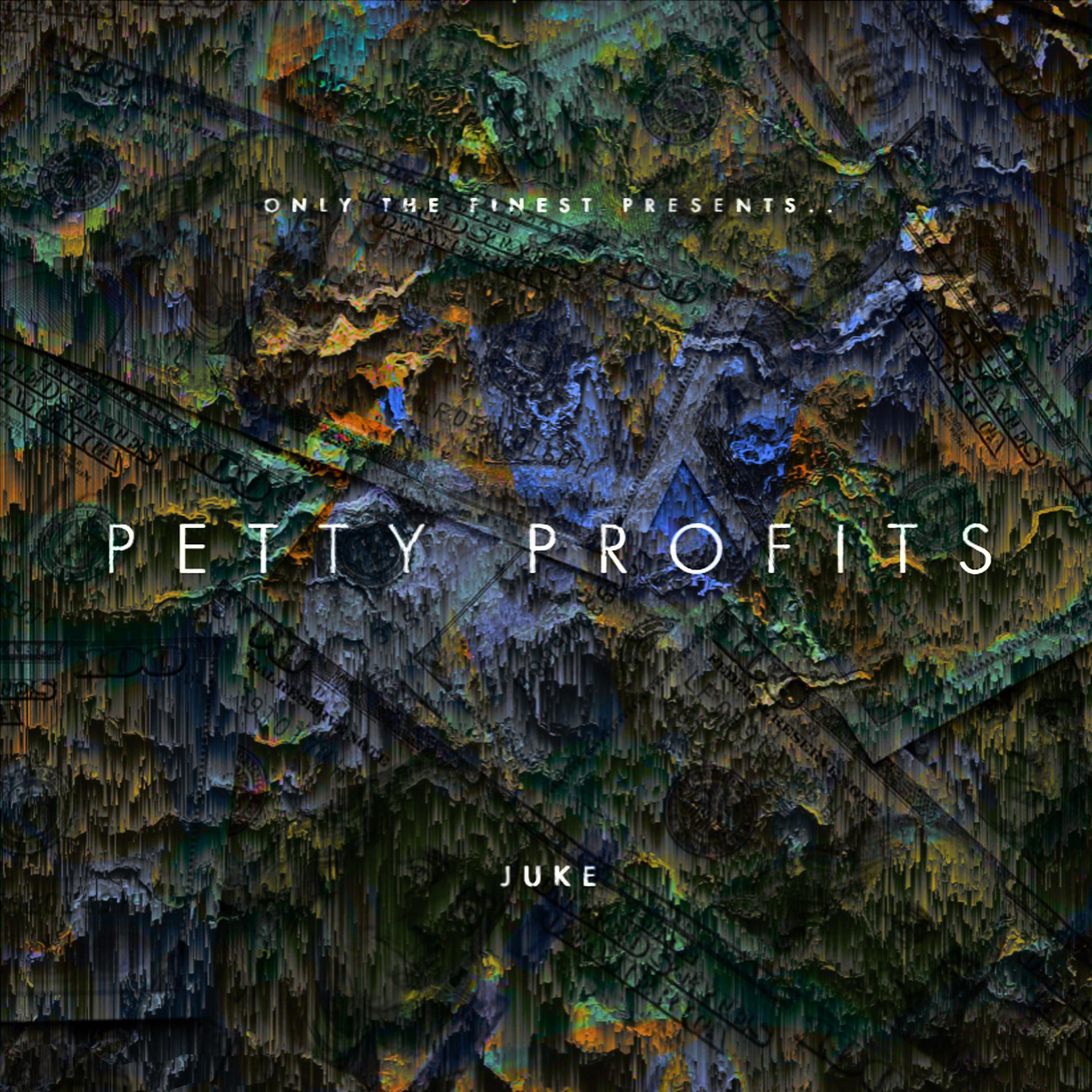 Juke - Petty Profits (Explicit)