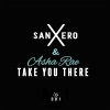 SanXero、Asha Rae - Take You There (Radio Edit)