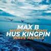 Hus Kingpin、Max B、Manny Megz、Cory Atkins《Wave Angels (The Summer Remix|Explicit)》[MP3/LRC]