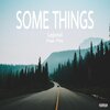 LeJond、Fitz - Some Things (feat. Fitz)(Explicit)