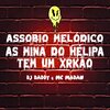 DJ Daddy、MC Madan - ASSOBIO MELÓDICO - AS MINA DO HÉLIPA TEM UM XRKÃO (Explicit)