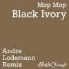 mop mop、Andre Lodemann、Andrea Benini、Alessandro Trebo - Black Ivory (Andre Lodemann Remix)