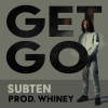 Subten、Whiney《Get Go (Explicit)》[MP3/LRC]