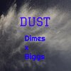 Dimes、Dylan Heffernan、Biggs - DUST (Explicit)