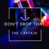 the captain、Stephen Nester - Don't Drop That
